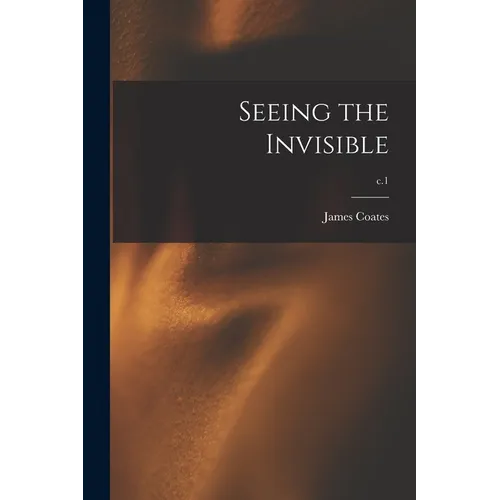 Seeing the Invisible; c.1 - Paperback