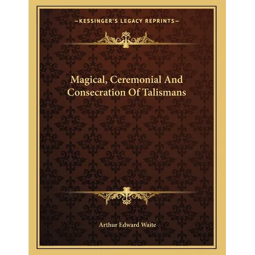 Magical, Ceremonial And Consecration Of Talismans - Paperback