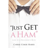 "Just Get A Ham" - Paperback