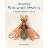 Mastering Wirework Jewelry: 15 Intricate Designs to Create - Paperback