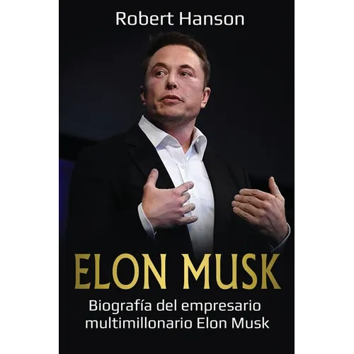 Elon Musk: Biografía del empresario multimillonario Elon Musk - Paperback