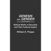 Genesis and Gender: Biblical Myths of Sexuality and Their Cultural Impact - Hardcover