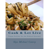 Cook and Let Live: More Vegan Cuisine for the Ethical Gourmet - Paperback