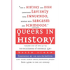 Queers in History: The Comprehensive Encyclopedia of Historical Gays, Lesbians and Bisexuals - Paperback