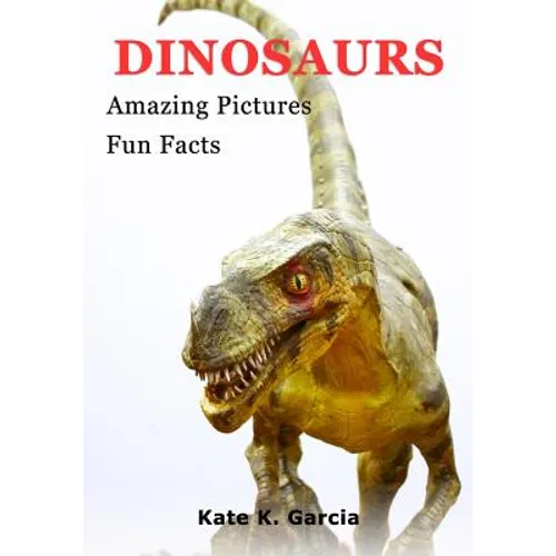 Dinosaurs: Kids Book Of Fun Facts & Amazing Pictures On Animals In Nature - Paperback