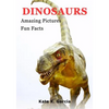 Dinosaurs: Kids Book Of Fun Facts & Amazing Pictures On Animals In Nature - Paperback