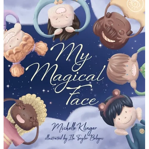 My Magical Face: A Children's Book About Self-Love, Self-Esteem and Celebrating Diversity - Hardcover