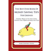 The Best Ever Book of Money Saving Tips For Greenies: Creative Ways to Cut Your Costs, Conserve Your Capital And Keep Your Cash - Paperback