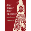 Dear Terror, Dear Splendor - Paperback