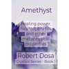 Amethyst: Healing power, health benefits and other metaphysical properties - Paperback