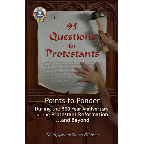 95 Questions for Protestants: Points to Ponder During the 500 Year Anniversary of the Protestant Reformation...and Beyond - Paperback