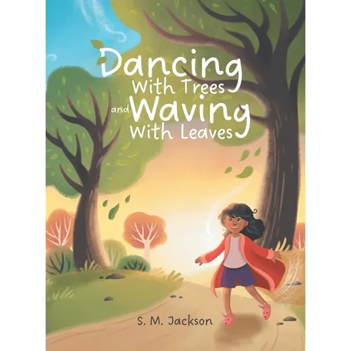 Dancing With Trees and Waving With Leaves - Hardcover