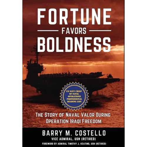 Fortune Favors Boldness: The Story of Naval Valor During Operation Iraqi Freedom - Hardcover