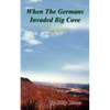 When the Germans Invaded Big Cove: The Old Spy Man - Paperback