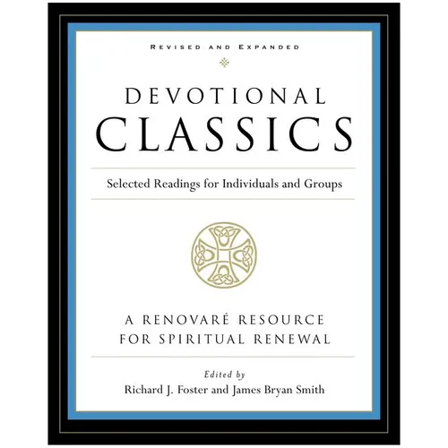 Devotional Classics: Revised Edition: Selected Readings for Individuals and Groups - Paperback