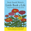 Neale Donald Walsch's Little Book of Life: Living the Message of Conversations with God - Paperback
