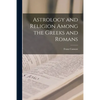 Astrology and Religion Among the Greeks and Romans - Paperback