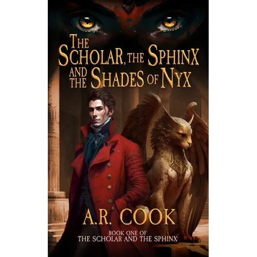 The Scholar, the Sphinx, and the Shades of Nyx: A Young Adult Fantasy Adventure - Paperback