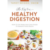 The Key to a Healthy Digestion: How to Eat Warm and Cold Foods to Improve Your Health - Hardcover