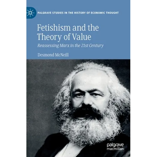 Fetishism and the Theory of Value: Reassessing Marx in the 21st Century - Hardcover