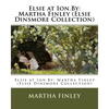 Elsie at Ion.By: Martha Finley (Elsie Dinsmore Collection) - Paperback