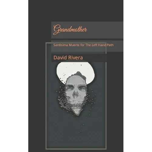 Grandmother: Santisima Muerte for The Left Hand Path - Paperback