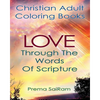 Christian Adult Coloring Books: Love Through The Words Of Scripture: A Loving Book of Inspirational Quotes & Color-In Images for Grown-Ups of Faith - Paperback