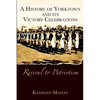 A History of Yorktown and Its Victory Celebrations: Revival to Patriotism - Paperback