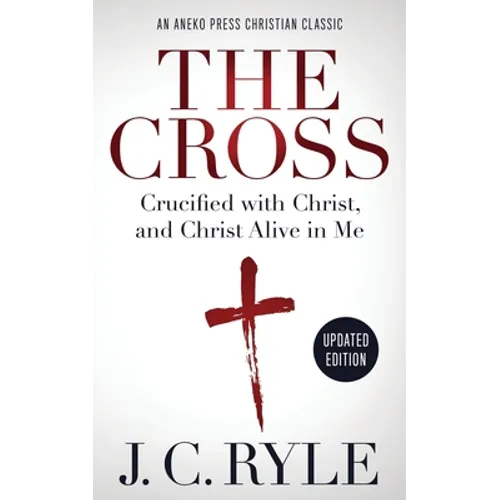 The Cross [Annotated, Updated]: Crucified with Christ, and Christ Alive in Me - Paperback