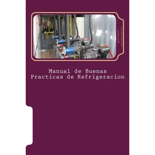 Manual de Buenas Practicas de Refrigeracion: Aprenda refrigeración con el mejor Manual - Paperback