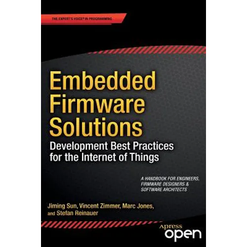 Embedded Firmware Solutions: Development Best Practices for the Internet of Things - Paperback