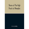 Stories Of The High Priests Of Memphis: The Dethon Of Herodotus And The Demotic Tales Of Khamuas - Paperback