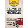 It Happened in Michigan: Stories of Events and People That Shaped Great Lakes State History - Paperback
