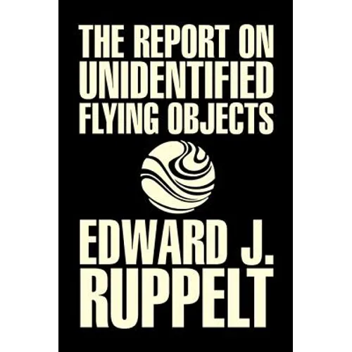 The Report on Unidentified Flying Objects by Edward J. Ruppelt, UFOs & Extraterrestrials, Social Science, Conspiracy Theories, Political Science, Poli - Hardcover