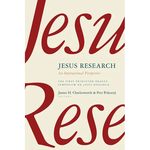 Jesus Research: An International Perspective: The First Princeton-Prague Symposium on Jesus Research, Prague 2005 - Paperback
