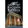 Ghosts of Madison, Indiana - Hardcover