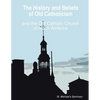 The History and Beliefs of Old Catholicism and the Old Catholic Church of North America - Paperback
