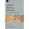 Exalted Above the Heavens: The Risen and Ascended Christ Volume 47 - Paperback