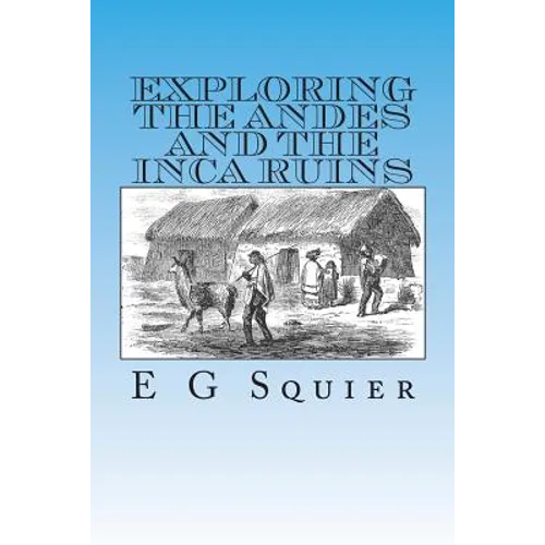 Exploring the Andes and the Inca Ruins - Paperback