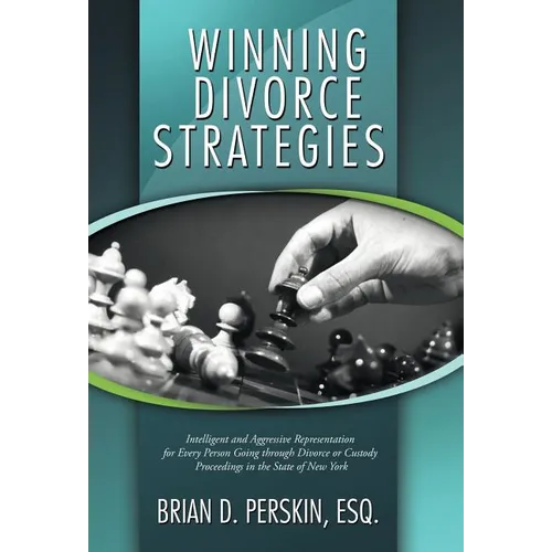 Winning Divorce Strategies: Intelligent and Aggressive Representation for Every Person Going Through Divorce or Custody Proceedings in the State O - Hardcover