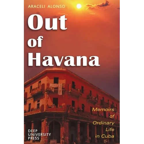 Out of Havana - Memoirs of Ordinary Life in Cuba - Paperback