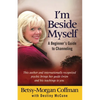 I'm Beside Myself!: A Beginner's Guide to Channeling - Paperback