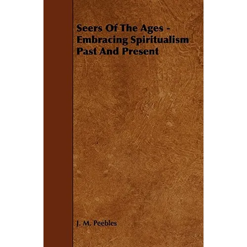 Seers of the Ages - Embracing Spiritualism Past and Present - Paperback