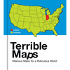 Terrible Maps: Hilarious Maps for a Ridiculous World - Hardcover