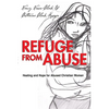 Refuge from Abuse: Healing and Hope for Abused Christian Women - Paperback
