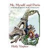 Me, Myself and Paris: One Toe Under the Eiffel Tower, The Other In the Grocery Store - Paperback