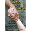 Making God Visible: How to Help Your Heartbroken Friend - Paperback