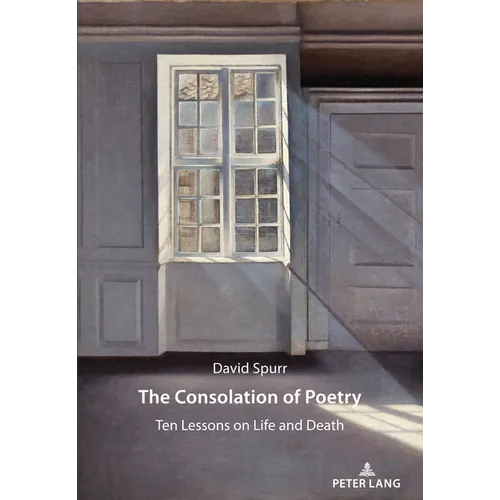 The Consolation of Poetry: Ten Lessons on Life and Death - Paperback