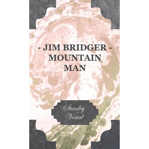 Jim Bridger - Mountain Man - Hardcover