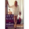 How to Keep Seducing your Husband: Your Guide to More & Better Sex After Marriage - Paperback